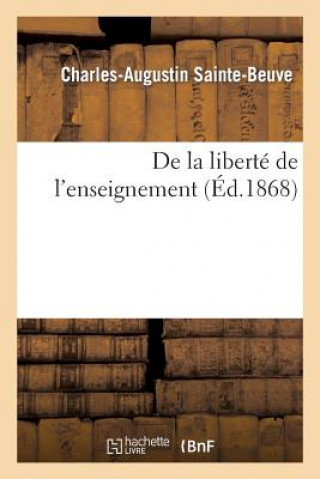 Книга de la Liberte de l'Enseignement: Discours Prononce Au Senat, Le 19 Mai 1868 Charles Augustin Sainte-Beuve