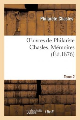 Carte Oeuvres de Philarete Chasles. Memoires. T. 2 Philarete Chasles