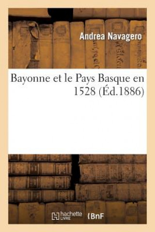 Carte Bayonne Et Le Pays Basque En 1528 Andrea Navagero