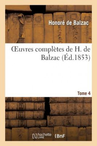 Carte Oeuvres Completes de H. de Balzac. T4 Honore De Balzac