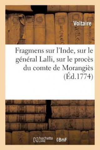 Könyv Fragmens Sur l'Inde, Sur Le General Lalli, Sur Le Proces Du Comte de Morangies Voltaire