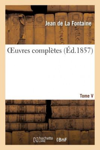 Carte Oeuvres Completes. Tome V Jean de La Fontaine