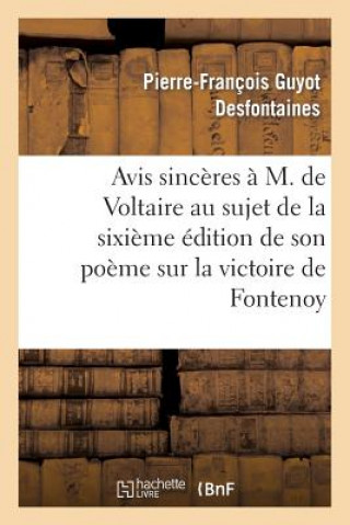 Book Avis Sinceres A M. de Voltaire Au Sujet de la 6eme Edition de Son Poeme Sur La Victoire de Fontenoy Pierre Francois Guyot Desfontaines