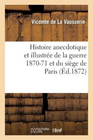 Kniha Histoire Anecdotique Et Illustree de la Guerre 1870-71 Et Du Siege de Paris De La Vausserie-V