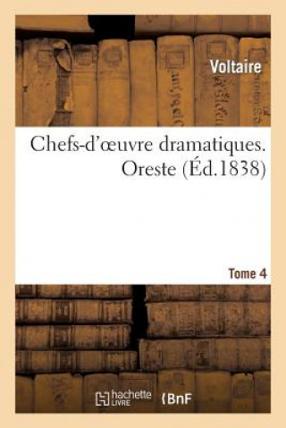 Kniha Chefs-d'Oeuvre Dramatiques. Tome 4. Oreste Voltaire