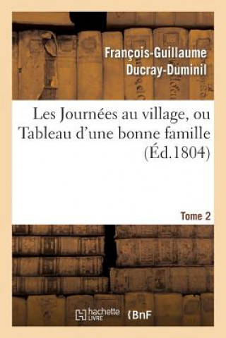 Carte Les Journees Au Village, Ou Tableau d'Une Bonne Famille.Tome 2 Ducray-Duminil-F-G