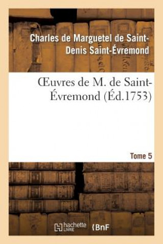 Book Oeuvres de M. de Saint-Evremond. T5 Charles De Marguetel De Saint-Denis Saint-Evremond