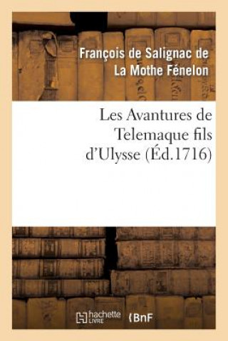 Książka Les Avantures de Telemaque Fils d'Ulysse. Tome 1 Francois De Salignac De La Mothe-Fenelon