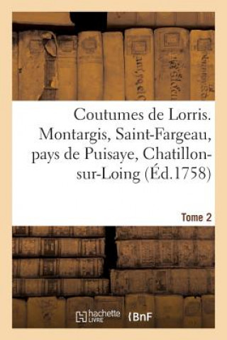 Carte Coutumes de Lorris. Montargis, Saint-Fargeau, Pays de Puisaye, Chatillon-Sur-Loing. T. 2 J Bobin