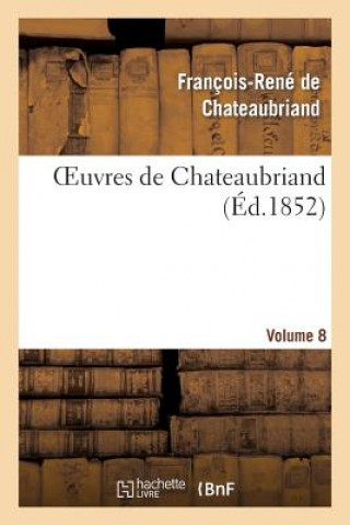 Carte Oeuvres de Chateaubriand. Itineraire de Paris A Jerusalem. Melanges Historique.Vol. 8 Francois Rene De Chateaubriand