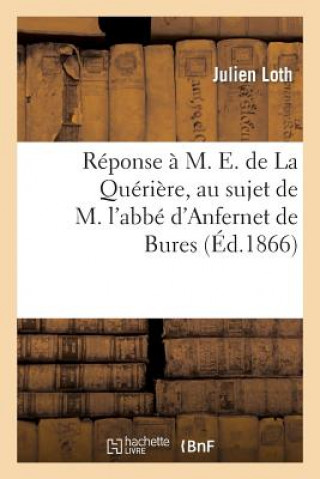 Könyv Reponse A M. E. de la Queriere, Au Sujet de M. l'Abbe d'Anfernet de Bures Loth-J