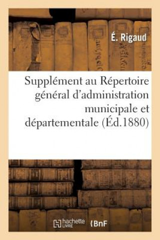 Carte Supplement Au Repertoire General d'Administration Municipale Et Departementale Et Table Rigaud-E