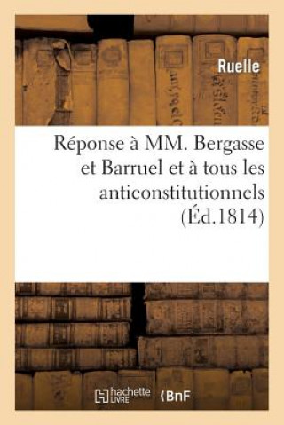 Book Reponse A MM. Bergasse Et Barruel Et A Tous Les Anticonstitutionnels Ruelle