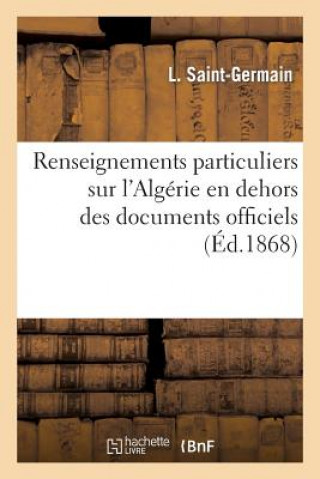 Kniha Renseignements Particuliers Sur l'Algerie En Dehors Des Documents Officiels Saint-Germain-L