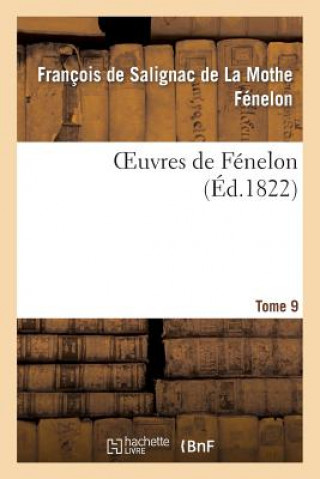 Carte Oeuvres de Fenelon. Tome 9 De Salignac De La Mothe-F