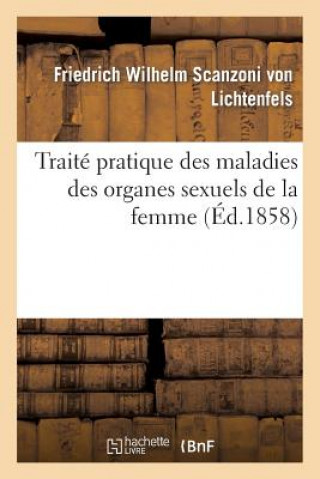 Libro Traite Pratique Des Maladies Des Organes Sexuels de la Femme Scanzoni-F