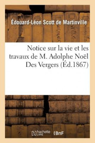 Carte Notice Sur La Vie Et Les Travaux de M. Adolphe Noel Des Vergers Scott De Martinville-E-L