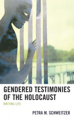 Книга Gendered Testimonies of the Holocaust Petra M. Schweitzer