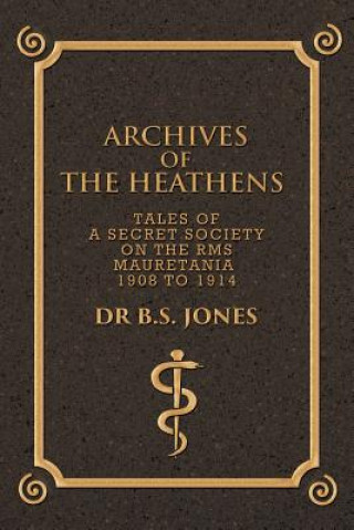 Könyv Archives of the Heathens Vol. I Dr B S Jones