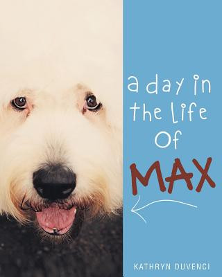 Könyv Day in the Life of Max Kathryn Duvenci