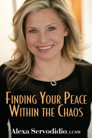 Kniha Finding Your Peace Within the Chaos Alexa Servodidio