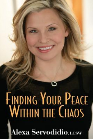 Knjiga Finding Your Peace Within the Chaos Alexa Servodidio