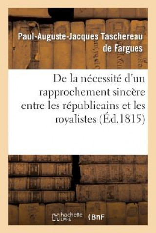 Carte de la Necessite d'Un Rapprochement Sincere Et Reciproque Entre Les Republicains Et Les Royalistes Taschereau De Fargues-P