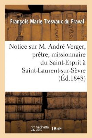 Kniha Notice Sur M. Andre Verger, Pretre, Missionnaire Du Saint-Esprit A Saint-Laurent-Sur-Sevre Tresvaux Du Fraval-F