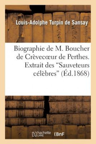 Carte Biographie de M. Boucher de Crevecoeur de Perthes. Extrait Des 'Sauveteurs Celebres' Turpin De Sansay-L-A