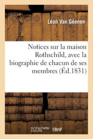 Book Notices Sur La Maison Rothschild, Avec La Biographie de Chacun de Ses Membres Van Geenen-L