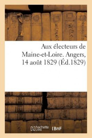 Carte Aux Electeurs de Maine-Et-Loire. Angers, 14 Aout 1829 Sans Auteur