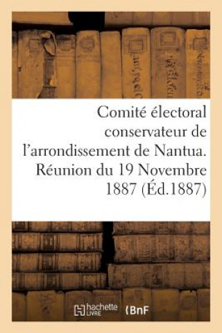 Kniha Comite Electoral Conservateur de l'Arrondissement de Nantua. Reunion Du 19 Novembre 1887 Sans Auteur