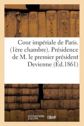 Carte Cour Imperiale de Paris. (1ere Chambre). Presidence de M. Le Premier President Devienne Sans Auteur