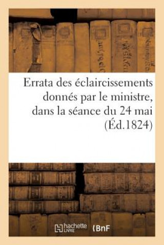 Könyv Errata Des Eclaircissements Donnes Par Le Ministre, Dans La Seance Du 24 Mai Sans Auteur