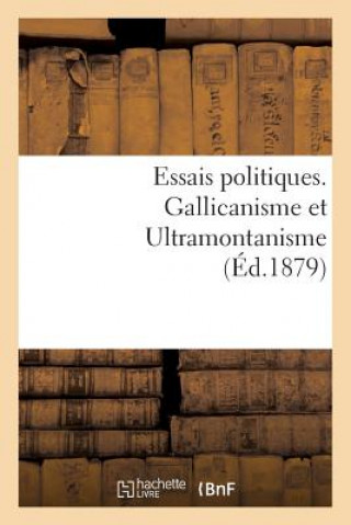 Kniha Essais Politiques. Gallicanisme Et Ultramontanisme Sans Auteur