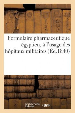 Carte Formulaire Pharmaceutique Egyptien, A l'Usage Des Hopitaux Militaires Des Etablissements Sans Auteur