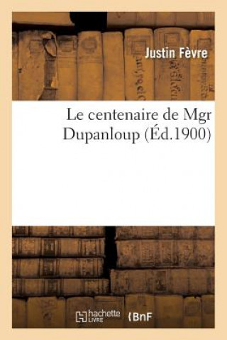 Книга Le Centenaire de Mgr Dupanloup Fevre-J