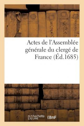 Livre Actes de l'Assemblee Generale Du Clerge de France de M. CD. LXXXII France