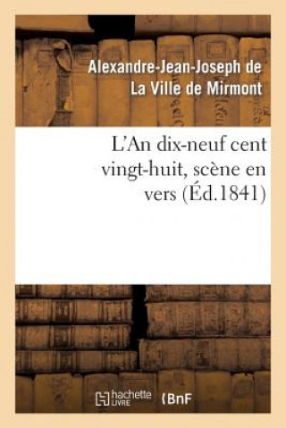 Könyv L'An Dix-Neuf Cent Vingt-Huit, Scene En Vers Alexandre-Jean-Joseph De La Ville De Mirmont