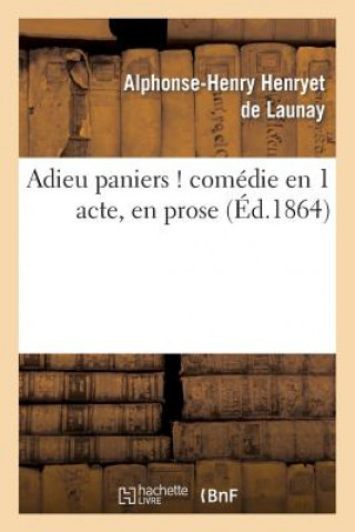 Книга Adieu Paniers ! Comedie En 1 Acte, En Prose Alphonse-Henri Launay