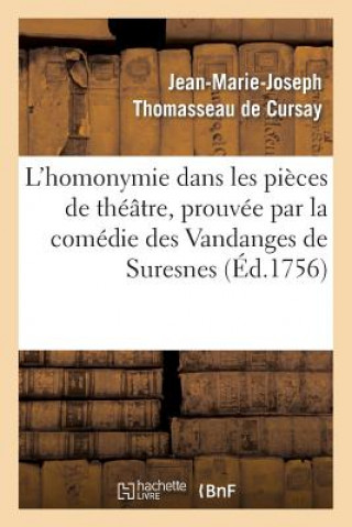 Livre L'Homonymie Dans Les Pieces de Theatre, Prouvee Par La Comedie Des Vandanges de Suresnes Jean-Marie-Joseph Thomasseau De Cursay