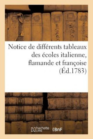 Kniha Notice de Differens Tableaux Des Ecoles Italienne, Flamande Et Francoise. Vente 6 (8) Mai 1783 Basan