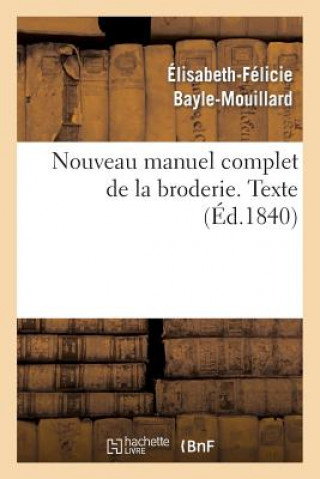 Kniha Nouveau Manuel Complet de la Broderie. Texte Vol.1 Bayle-Mouillard-E-F