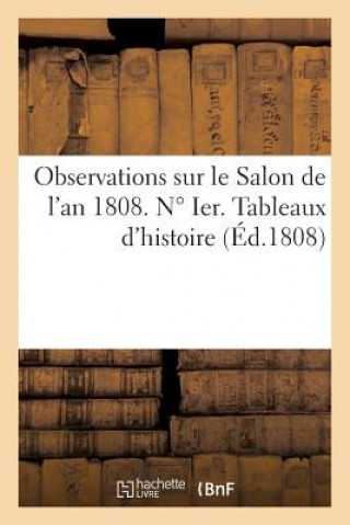 Kniha Observations Sur Le Salon de l'An 1808. N Degrees Ier. Tableaux d'Histoire Vve Gueffier