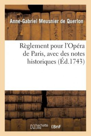 Kniha Reglement Pour l'Opera de Paris, Avec Des Nottes Historiques Anne-Gabriel Meusnier De Querlon