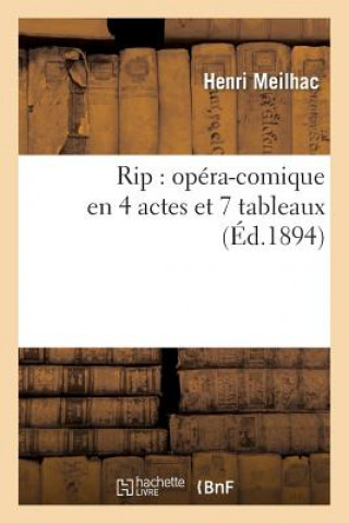 Carte Rip: Opera-Comique En 4 Actes Et 7 Tableaux Henri Meilhac