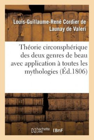 Carte Theorie Circonspherique Des Deux Genres de Beau Avec Application A Toutes Les Mythologies Louis-Guillaume-Rene Cordier De Launay De Valeri