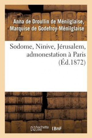 Könyv Sodome, Ninive, Jerusalem, Admonestation A Paris De Godefroy-Menilglaise-A