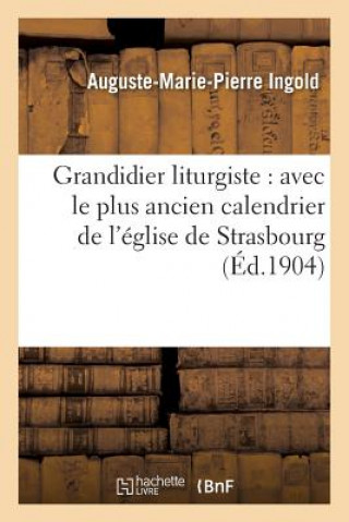 Książka Grandidier Liturgiste: Avec Le Plus Ancien Calendrier de l'Eglise de Strasbourg Et Trois Lettres Ingold-A-M-P