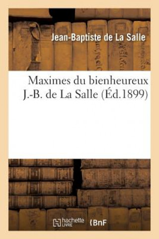 Book Maximes Du Bienheureux J.-B. de la Salle Jean-Baptiste De La Salle